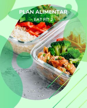 EAT FIT 2 - Plan alimentar personalizabil pentru slăbire, menținere sau masă musculară